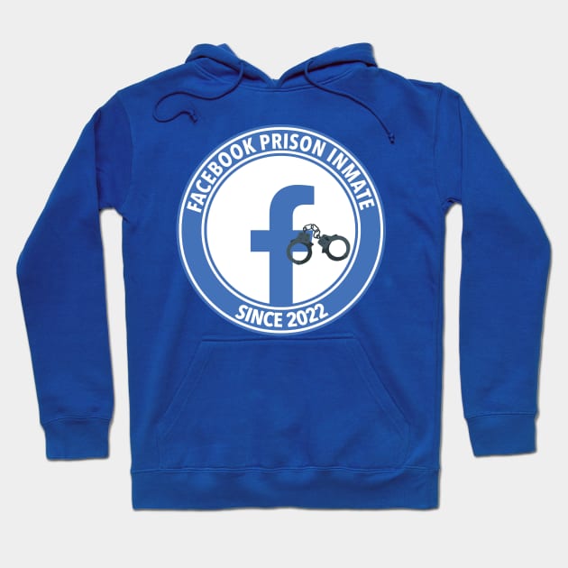 Facebook Inmate Since 2022 Hoodie by AlexMaechler